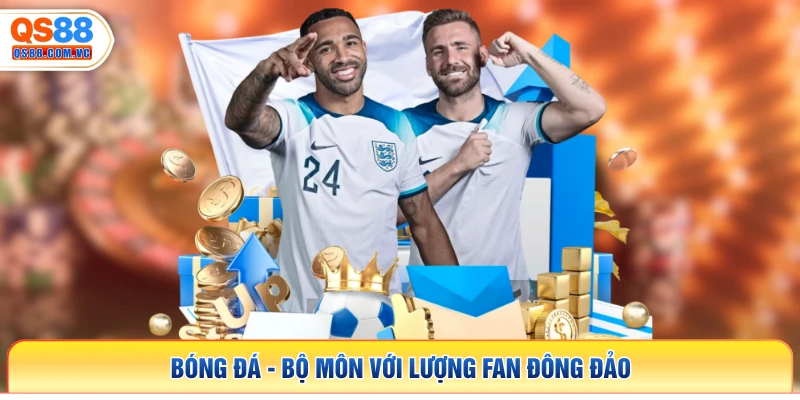 Bóng đá - Bộ môn với lượng fan đông đảo