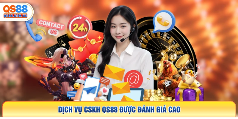 Dịch vụ CSKH QS88 được đánh giá cao
