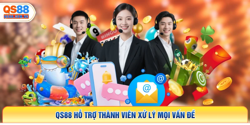 QS88 hỗ trợ thành viên xử lý mọi vấn đề